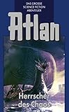  Atlan 9: Herrscher des Chaos (Blauband): Die Zeitabenteuer (Atlan-Blauband)