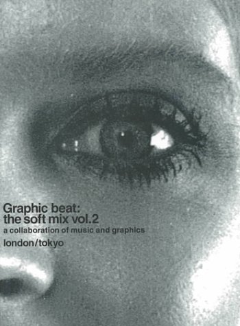 Graphic Beat: The Soft Mix : A Collaboration of Music and Graphics (2)