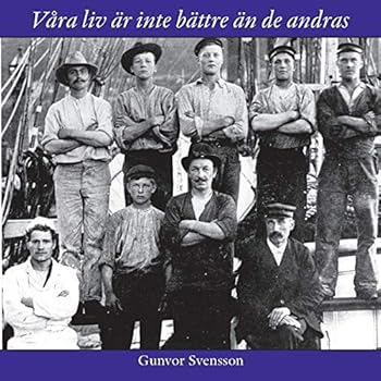 Paperback Våra liv är inte bättre än de andras: Om sjöfarande kullabor under de seglande handelsfartygens sista epok [Swedish] Book