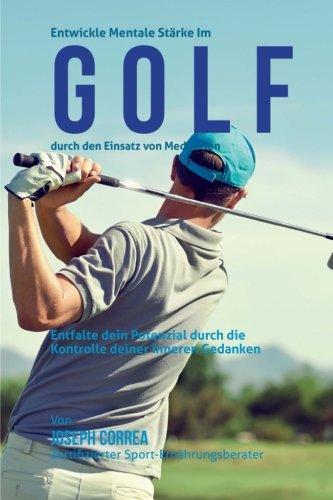 Entwickle mentale Starke im Golf durch den Einsatz von Meditation: Entfalte dein Potenzial durch die