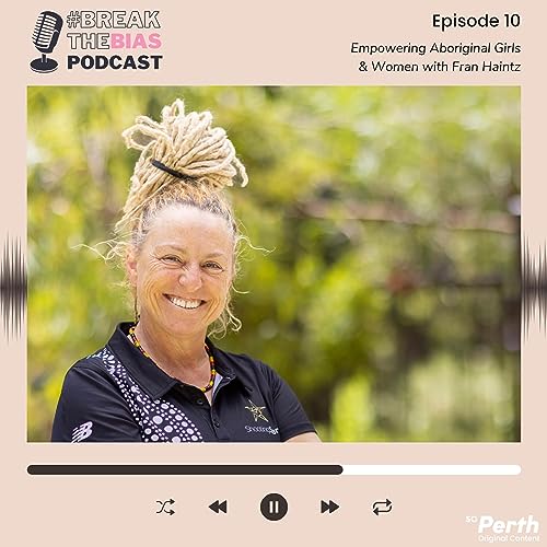 Empowering Aboriginal Girls & Women with Fran Haintz
