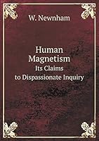 Human Magnetism Its Claims to Dispassionate Inquiry 5519192626 Book Cover