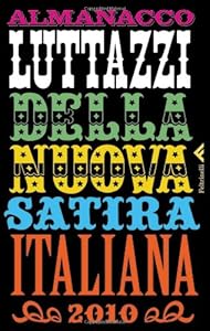 Vedi scheda su Amazon Almanacco Luttazzi della nuova satira italiana 2010