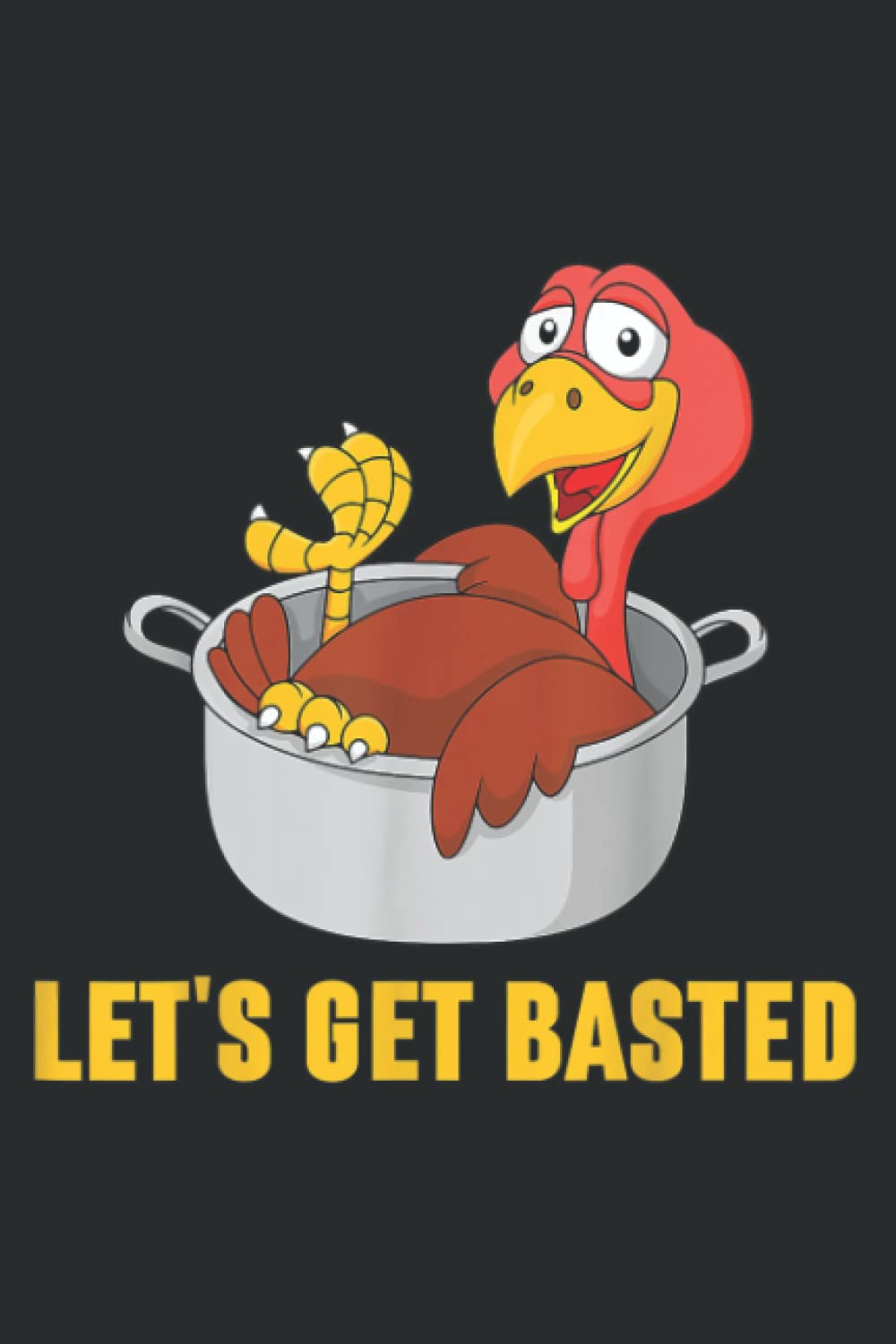 Thanksgiving Wasted Turkey in a Pot Let S Get Basted Funny: Lined Journal Notebook Birthday Gift Present - 6x9 inches - 120 Pages