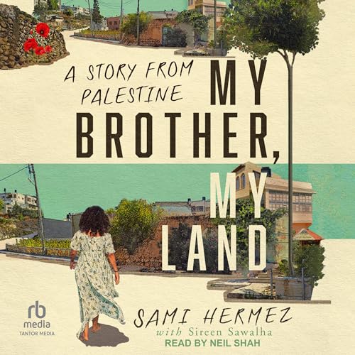 My Brother, My Land by Sami Hermez, Sireen Sawalha - contributor episode artwork