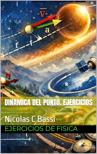 Dinamica del punto. Ejercicios: Ejercicios de fisica (Spanish Edition)