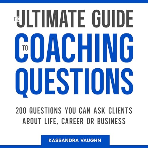 The Ultimate Guide to Coaching Questions by Kassandra Vaughn episode artwork