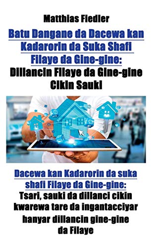 Batu Dangane da Dacewa kan Kadarorin da Suka Shafi Filaye da Gine-gine: Dillancin Filaye da Gine-gine Cikin Sauki: Dacewa kan Kadarorin da suka shafi ... dillancin gine-gine da Filaye (Hausa Edition)