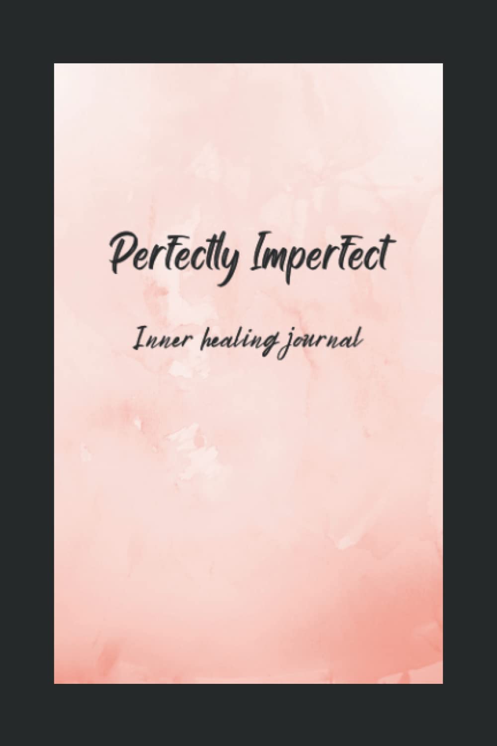 Independently published Perfectly Imperfect: Inner healing journal