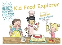 A Here's How You Can Too! Picture Book - Kid Food Explorer : Illustrated Food Experiences for Hungry Children and Parents 1099074355 Book Cover