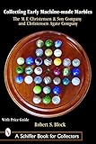 Collecting Early Machine-Made Marbles: The M. F. Christensen & Son Company and Christensen Agate Company