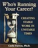Who's Running Your Career?: Creating Stable Work in Unstable Times