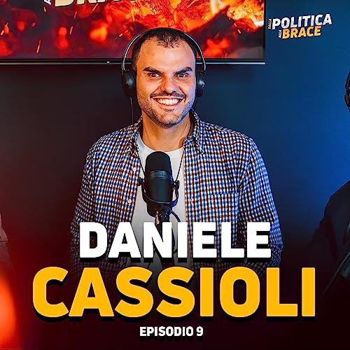Ep. 9 Daniele Cassioli - Dalla Politica alla Brace il Podcast
