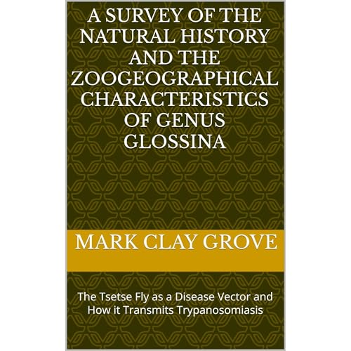 A Survey of the Natural History and the Zoogeographical Characteristics of Genus Glossina Audiolibro Por Mark Clay Grove arte