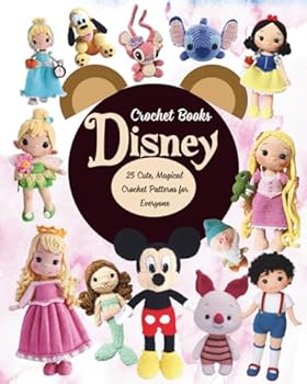 Paperback Disney Crochet Books: 25 Cute, Magical Crochet Patterns for Everyone Book