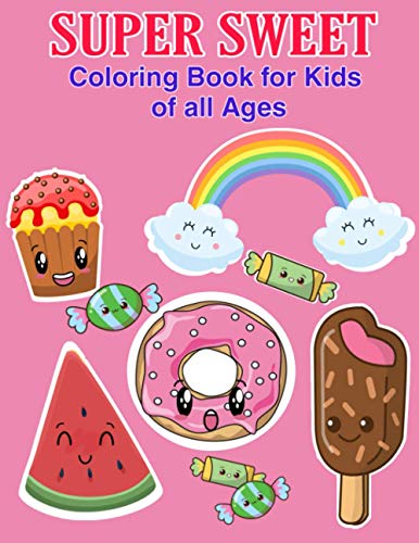Super Sweet Coloring Book for Kids of all Ages