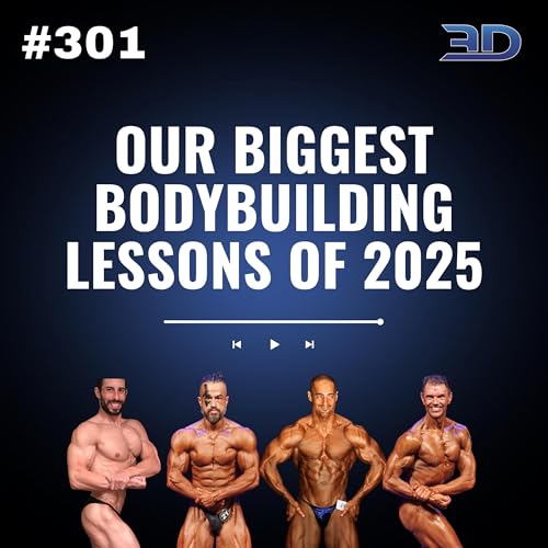 #301: Our Biggest Bodybuilding Lessons of 2025