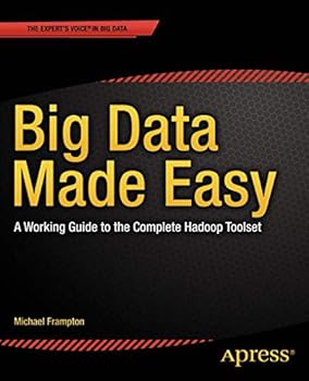 Paperback Big Data Made Easy: A Working Guide to the Complete Hadoop Toolset Book
