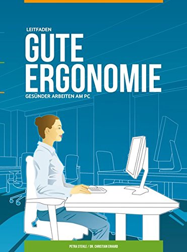 Preisvergleich Produktbild Gute Ergonomie - Gesünder Arbeiten am PC: Leitfaden