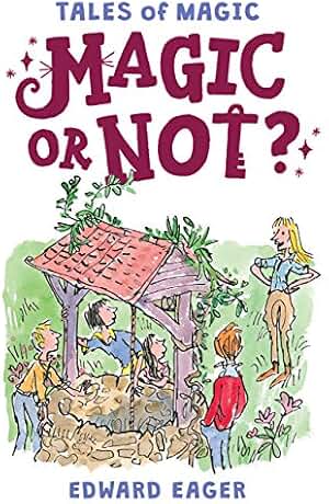 Magic or Not?: A Classic Adventure about Friendship, Summer Magic, and Mysterious Wishing Wells for Children (Ages 8-12) (Tales of Magic Book 5) (English Edition)