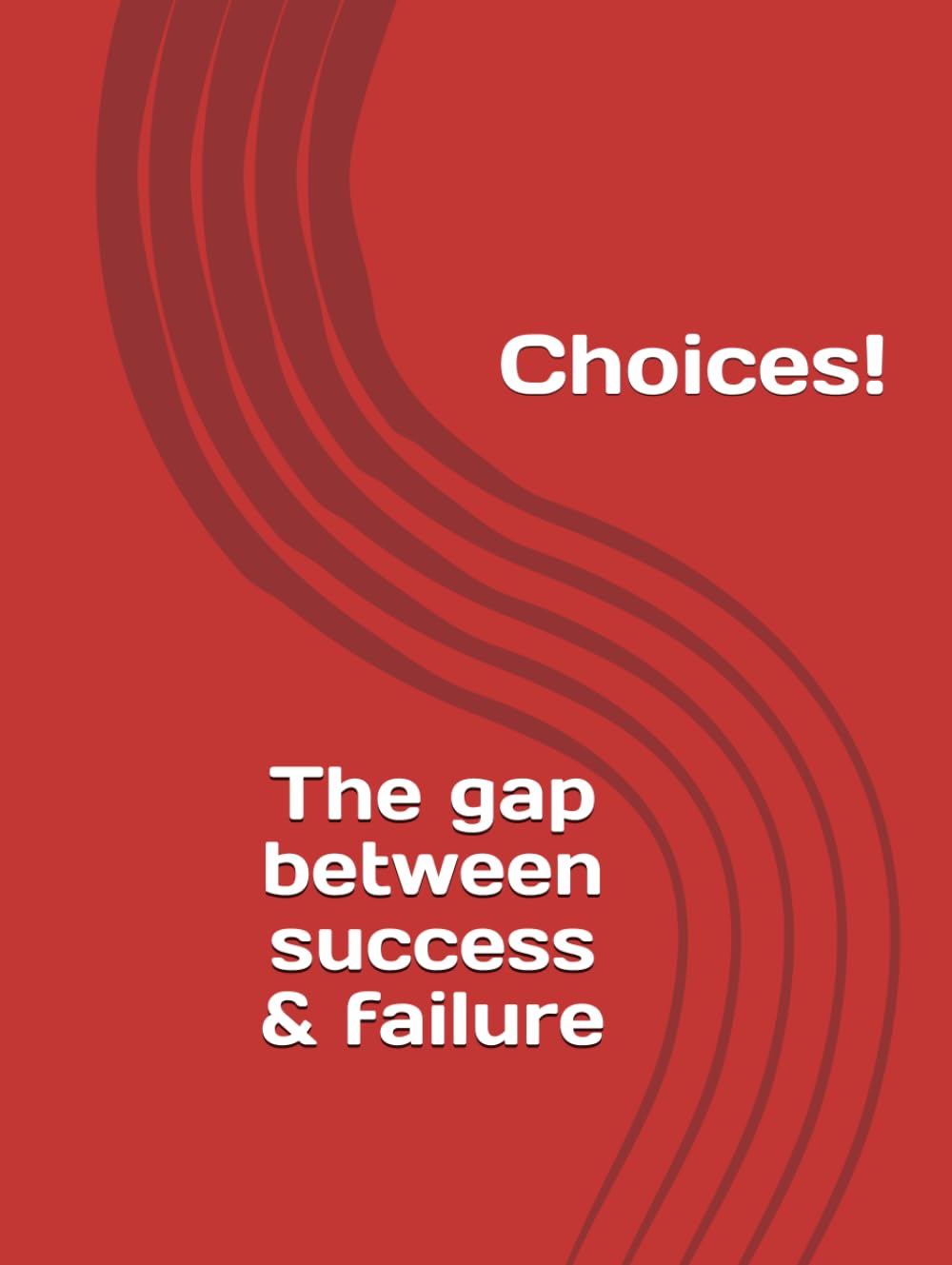 Choices: The gap between success and failure