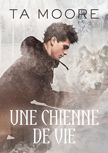 Une chienne de vie (Un hiver de loup t. 1) (French...