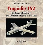  Tragödie 152: Aufbau und Absturz der Luftfahrtindustrie in der DDR