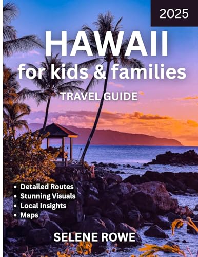 HAWAII for kids & families TRAVEL GUIDE : A Family Guide to Stunning Beaches, Vibrant Culture, Kid-Friendly Adventures, Local Flavours, and Insider Tips for an Unforgettable Island Escape