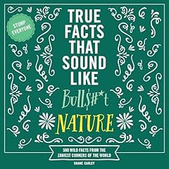 True Facts That Sound Like Bull$#*t: Nature Audiolibro Por Shane Carley, Rebecca Pry arte de portada