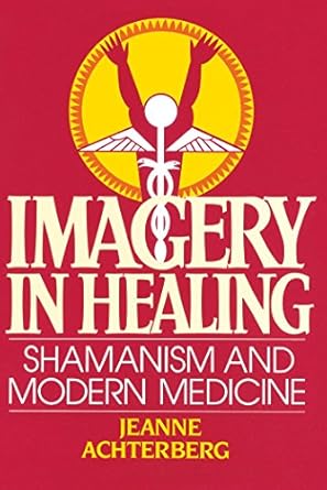 Discover the Transformative Power of Healing: A Review of ‘Imagery in Healing: Shamanism and Modern Medicine’ Discover the Transformative Power of Healing: A Review of ‘Imagery in Healing: Shamanism and Modern Medicine’