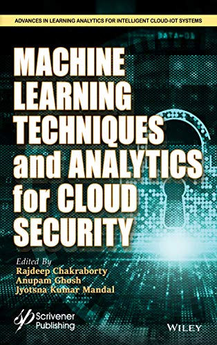 Machine Learning Techniques and Analytics for Cloud Security (Advances in Learning Analytics for Intelligent Cloud-IoT Systems)