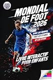  Mondial de Foot 2026 – Le grand livre interactif pour enfants: Tableaux de matchs à compléter, énigmes passionnantes et faits sur les équipes et les ... de football idéal pour la Coupe du monde 2026