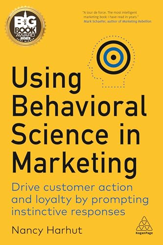 livre Using Behavioral Science in Marketing: Drive Customer Action and Loyalty by Prompting Instinctive Responses