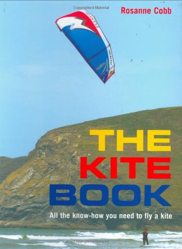 Télécharger The Kite Book: All the Know-How You Need to Fly a Kite Livre PDF Gratuit