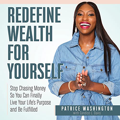 Listen to Redefine Wealth for Yourself by Patrice C. Washington