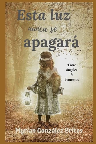 Esta luz nunca se apagará (Spanish Edition)