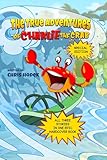 The True Adventures of Charlie the Crab - Three story set : Three Fun & Wholesome Picture Book Adventures for Kids Ages 1–8