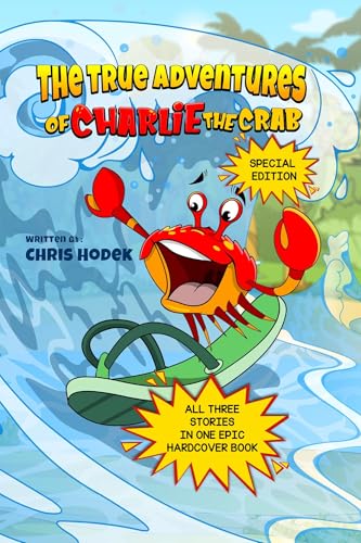 The True Adventures of Charlie the Crab - Three story set : Three Fun & Wholesome Picture Book Adventures for Kids Ages 1–8