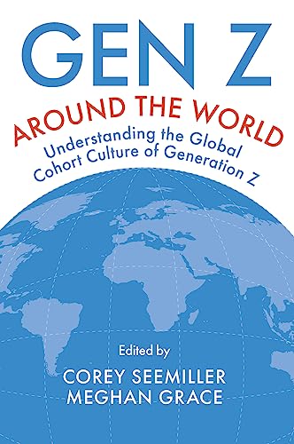 Gen Z Around the World: Understanding the Global Cohort Culture of Generation Z