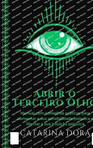 Abrir o Terceiro Olho: Manual com conselhos práticos para aumentar a ...