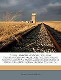  Steph. Antoni Morcelli Operum Epigraphicorum: Parergon Inscriptionum Novissimarum AB Anno MDCCLXXXIII Andreae Andreii Rhetoris Cura Editum, Volume 5...