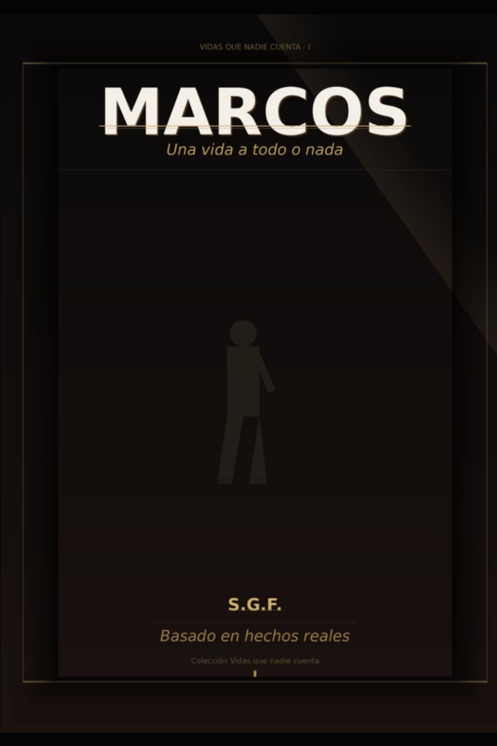 MARCOS: Una vida a todo o nada (Vidas que nadie cuenta)