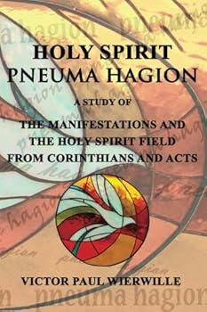 Paperback HOLY SPIRIT - pneuma hagion: A Study of the Manifestations and the HOLY SPIRIT field from Corinthians and Acts (That You May Know) Book