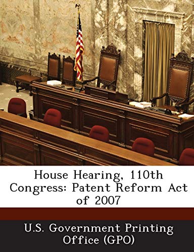 House Hearing, 110th Congress: Patent Reform Act of 2007