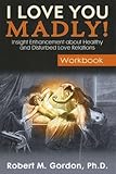 I Love You Madly!: Insight Enhancement About Healthy and Disturbed Love Relations