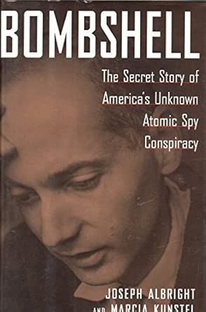 Bombshell : The Secret Story of America's Unknown Atomic Spy Conspiracy