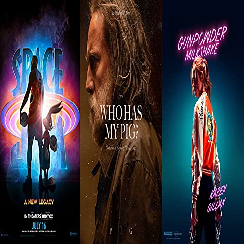 Episode 49 - Space Jam: A New Legacy, PIG, Gunpowder Milkshake