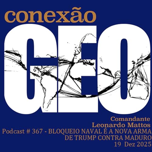 Conex&atilde;o Geo 367 - BLOQUEIO NAVAL &Eacute; A NOVA ARMA DE TRUMP CONTRA MADURO