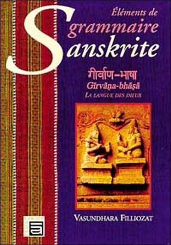 Elements De Grammaire Sanskrite. Girvana Bhasa La Langue Des Dieux