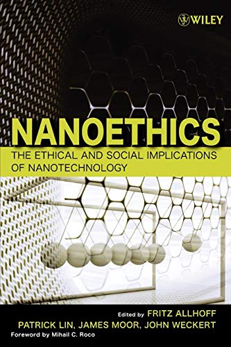 Nanoethics: The Ethical and Social Implications of Nanotechnology